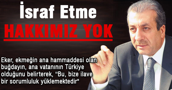 BAKAN EKER, EKMEK İSRAFI RAKAMLARINI ANLATTI