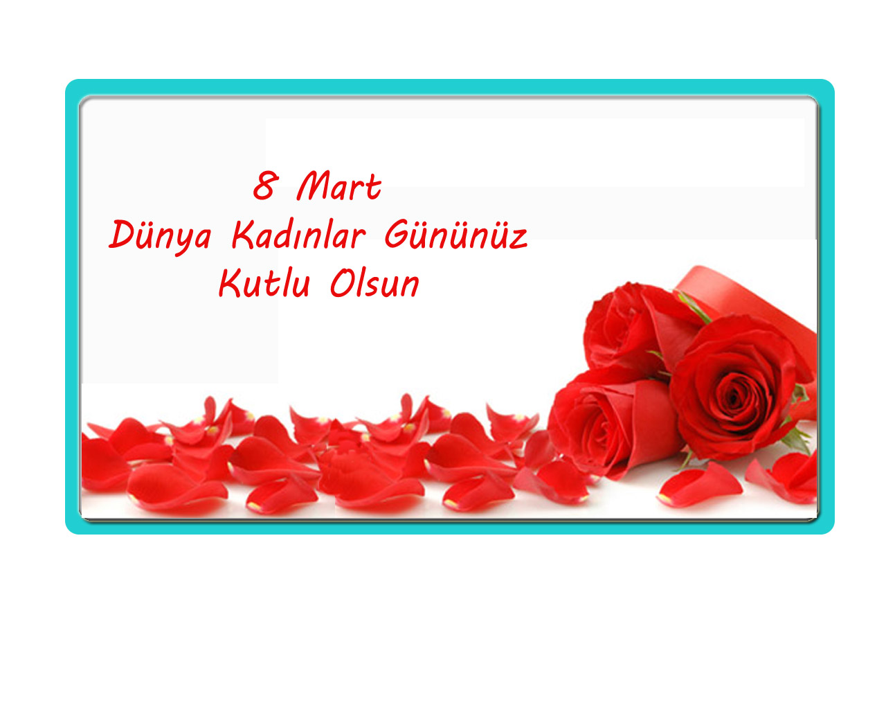8 MART DÜNYA KADINLAR GÜNÜ\'NÜZ KUTLU OLSUN