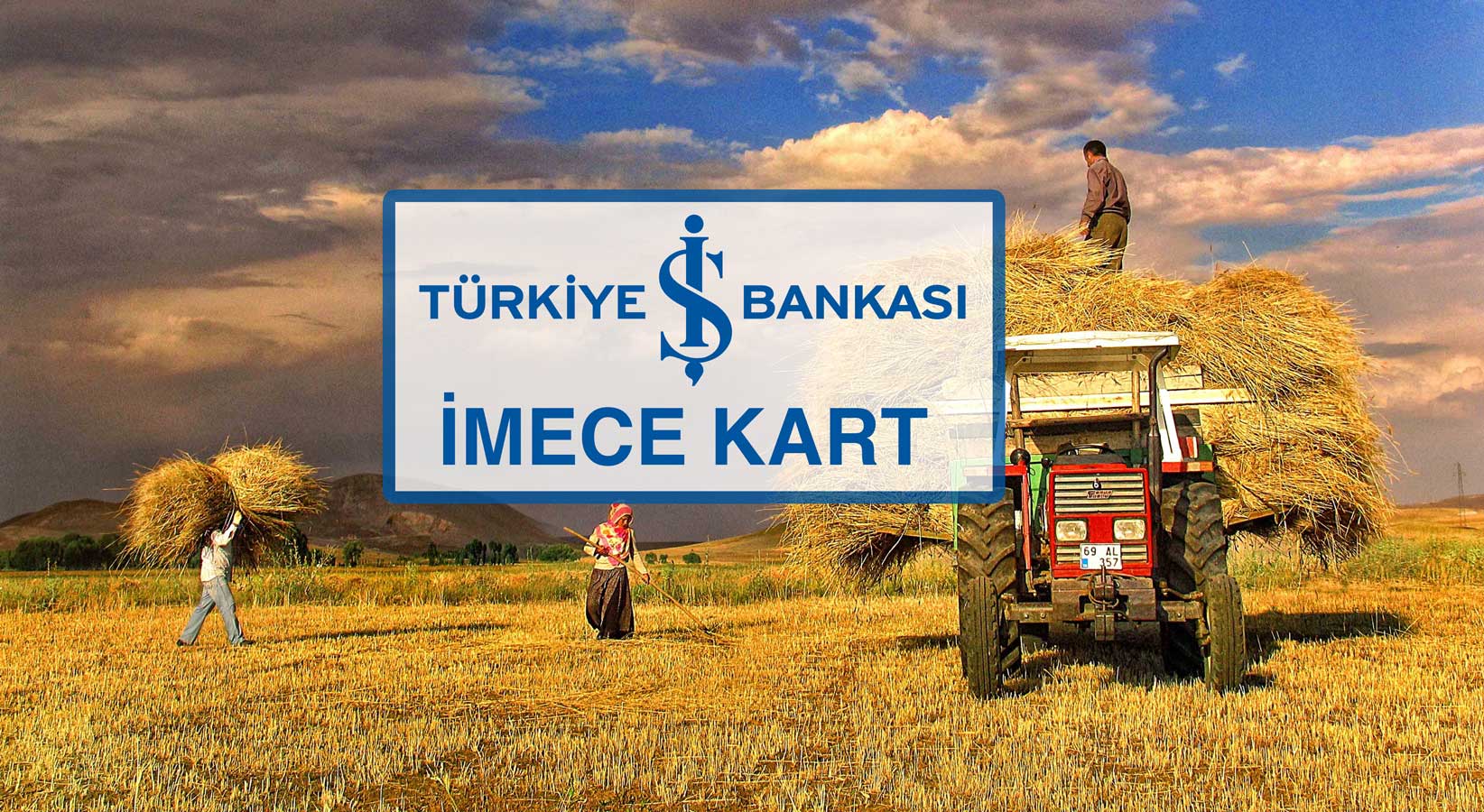 TÜRKİYE İŞ BANKASI\'NDAN ÇİFTÇİLERE \'İMECE KART\'