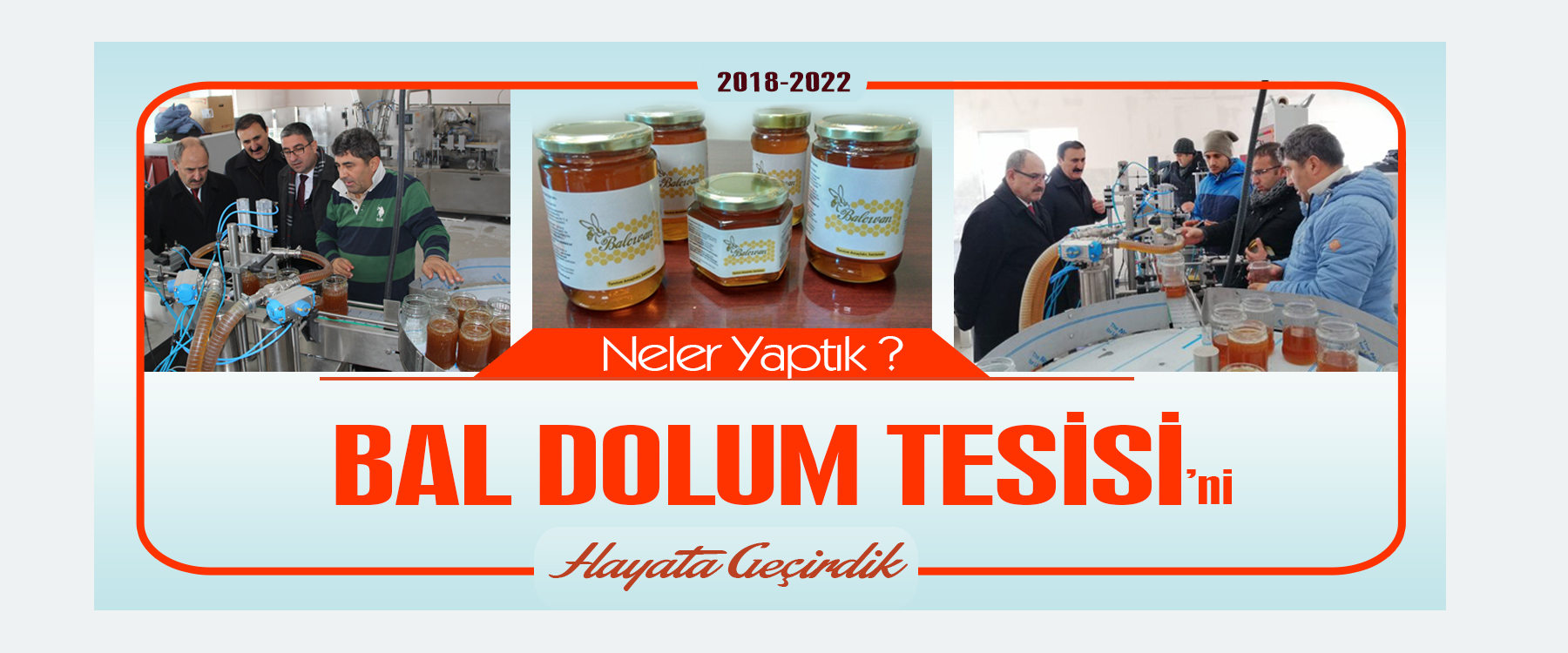 BAL DOLUM TESİSİNİ HAYATA GEÇİRDİK