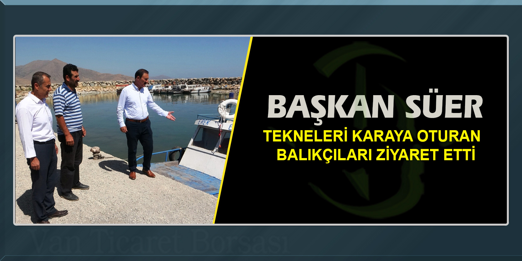 Başkan Süer’den tekneleri karaya oturan balıkçılara ziyaret